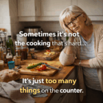 too much on the counter can making cooking stressful for the elderly