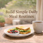 how to build simple daily meal routines after 60