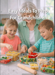 easy meals to prepare for grandchildren visits